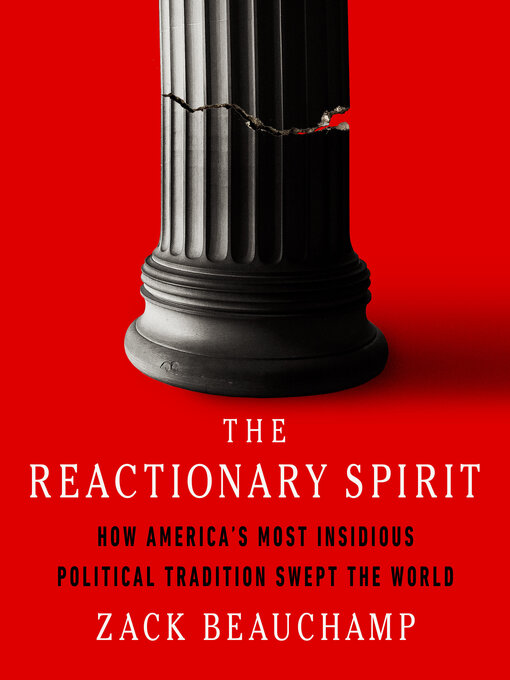 Title details for The Reactionary Spirit by Zack Beauchamp - Available